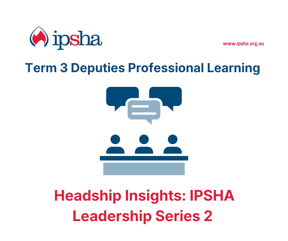 IPSHA Term 3 Leadership Series - Deputies Professional Learning